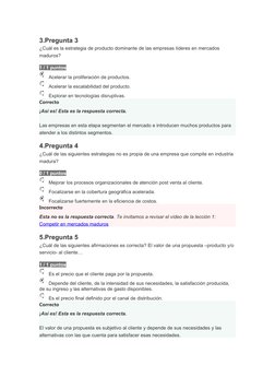 3.Pregunta 3
¿Cuál es la estrategia de producto dominante de las empresas líderes en mercados 
maduros?
1 / 1 puntos
Acelerar