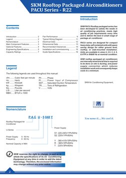 SKM Rooftop Packaged Airconditioners
PACU Series - R22
2
Power Supply 
S1: 220-240V/1Ph/50Hz
S2: 220V/1Ph/60Hz
Y  : 380-415V/