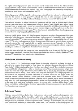 The explicit nature of gangsta rap's lyrics has made it heavily controversial. There is also debate about the
causation (http