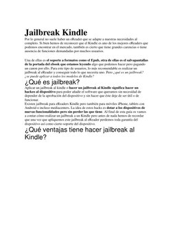 Jailbreak Kindle 
Por lo general no suele haber un eReader que se adapte a nuestras necesidades al 
completo. Si bien hemos