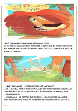 PABLO ERA UN LEÓN COMO TODOS. MELENUDO Y FEROZ.
UN DÍA SALIÓ A CAZAR CON SUS PARIENTES (A CONSEGUIR ÉL MISMO SUS PRESAS,
POR