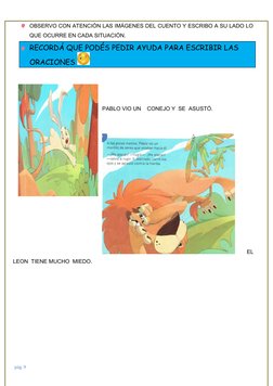 OBSERVO CON ATENCIÓN LAS IMÁGENES DEL CUENTO Y ESCRIBO A SU LADO LO
QUE OCURRE EN CADA SITUACIÓN.
RECORDÁ QUE PODÉS PEDIR AYU