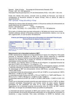 Ejemplo: Edad: 20 años. 
Porcentaje de Entrenamiento Deseado: 60% 
FCmáx = 220 - 20 = 200 latidos/min 
Intensidad Prescrita p