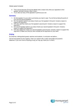 Debate speech template  
Page 5 of 5 
 
 
6. This is wrong because (During the debate write a reason why what your opposition