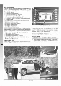 PLACA DEL FABRICANTE (A)
La placa del fabricante (placa número de identificación) está situada en el
montante de puerta delan