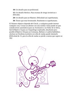 10: Un desafío para un profesional.
15: Un desafío Heróico. Para escenas de riesgo inventivas o
delicadas.
20: Un desafío par