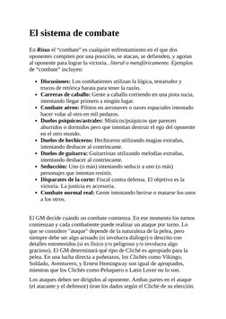 El sistema de combate
En Risus el “combate” es cualquier enfrentamiento en el que dos
oponentes compiten por una posición, se