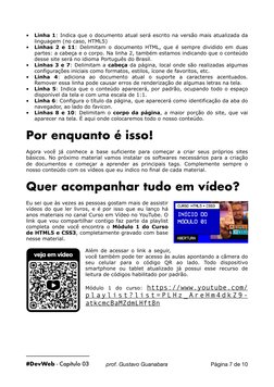 •
Linha 1: Indica que o documento atual será escrito na versão mais atualizada da 
linguagem (no caso, HTML5) 
•
Linhas 2 e 1
