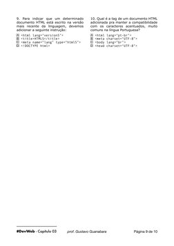 9. Para indicar que um determinado 
documento HTML está escrito na versão 
mais recente da linguagem, devemos 
adicionar a se