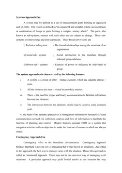 Systems Approach Era  
A system may be defined as a set of interdependent parts forming an organized 
unit or entity.