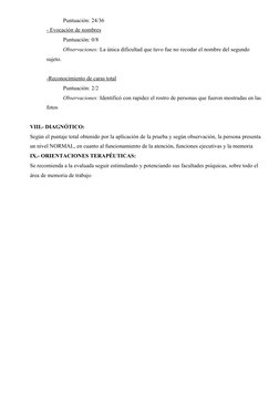 Puntuación: 24/36
- Evocación de nombres
Puntuación: 0/8
Observaciones: La única dificultad que tuvo fue no recodar el nombre