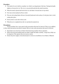 Procedure: 
 The metal to be cut is held in a machine vice which is an integral part of the base. Turning the handle 
tighte