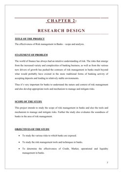7 
 
 CHAPTER 2: 
RESEARCH DESIGN 
TITLE OF THE PROJECT  
The effectiveness of Risk management in Banks – scope and analysis.