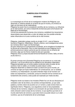 1
NUMEROLOGIA PITAGORICA 
ORIGENES
La numerología es el fruto de la investigación moderna de Pitágoras, que 
desarrolló un si
