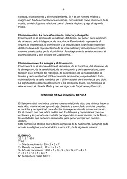 5
soledad, el aislamiento y el renunciamiento. El 7 es un número místico y 
mágico con fuertes connotaciones místicas. Consid
