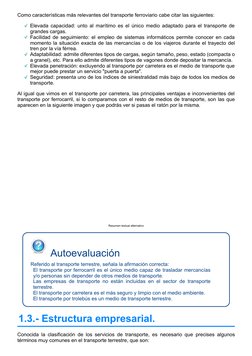 El transporte por ferrocarril es el único medio capaz de trasladar mercancías
y/o personas sin depender de otros medios de tr