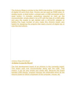 The Arduino Mega is similar to the UNO’s big brother. It includes lots
of digital I/O pins (from that, 14-pins can be used as