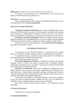 Quinto paso: el impacto que se espera producir con dicha propuesta. 
Se refiere a las consecuencias de la implementación, a