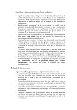 El problema a seleccionar debe reunir algunas condiciones: 
 
?
Significatividad psicológica del problema: la temática sele