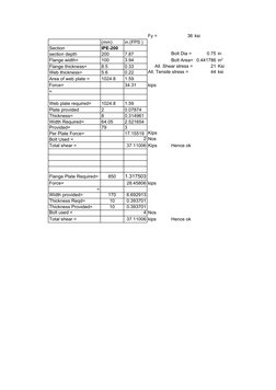 Fy =
36 ksi
(mm)
in.(FPS )
Section
IPE-200
section depth
200
7.87
Bolt Dia =
0.75 in
Flange width=
100
3.94
Bolt Area= 0.4417
