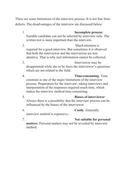 There are some limitations of the interview process. It is not free from
defects. The disadvantages of the interview are disc