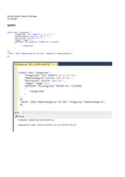 Jeisson Duban Juanias Villarraga 
ID: 351997 
 
QUERY: 
 
CREATE TABLE "Categorias" ( 
 
"CategoriaID" "int" IDENTITY (1, 1)