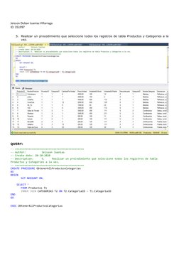 Jeisson Duban Juanias Villarraga 
ID: 351997 
 
5. Realizar un procedimiento que seleccione todos los registros de tabla Prod