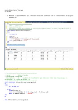 Jeisson Duban Juanias Villarraga 
ID: 351997 
 
6. Realizar un procedimiento que seleccione todos los productos que no corres