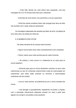 – Evite falar demais (se você estiver bem preparado, uma boa
mensagem de 10 a 15 minutos será mais que o suficiente).