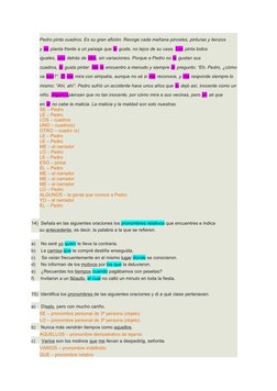 Pedro pinta cuadros. Es su gran afición. Recoge cada mañana pinceles, pinturas y lienzos 
y se planta frente a un paisaje que