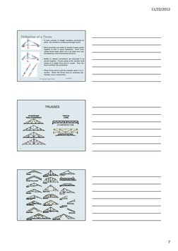 11/22/2012
7
Definition of a Truss
• A truss consists of straight members connected at
joints. No member is continuous throug