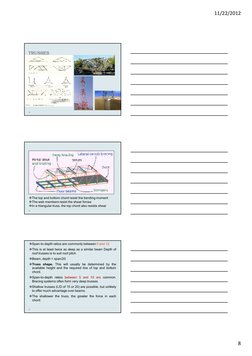 11/22/2012
8
TRUSSES
The top and bottom chord resist the bending moment
The web members resist the shear forces
In a trian