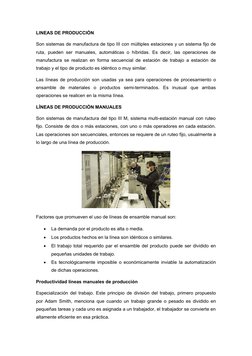 LINEAS DE PRODUCCIÓN
Son sistemas de manufactura de tipo III con múltiples estaciones y un sistema fijo de
ruta, pueden ser m