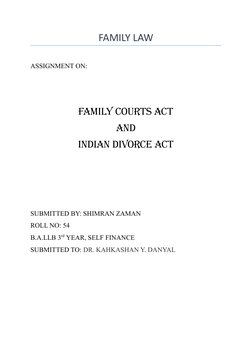 FAMILY LAW
ASSIGNMENT ON:
Family courts act
And
Indian divorce act
SUBMITTED BY: SHIMRAN ZAMAN
ROLL NO: 54
B.A.LLB 3rd YEAR,