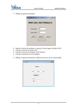 VISUAL STUDIO 
RAPHAEL SIERRA C. 
 
2 
 
3. Dibujar el siguiente formulario 
 
 
 
 Ingresar 3 precios de productos y most