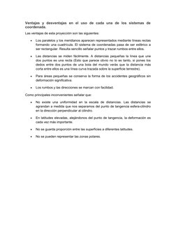 Ventajas  y  desventajas  en  el  uso  de  cada  una  de  los  sistemas  de
coordenada.
Las ventajas de esta proyección son l