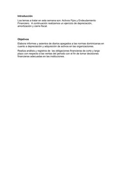 Introducción
Loa temas a tratar en esta semana son: Activos Fijos y Endeudamiento 
Financiero.  A continuación realizamos un