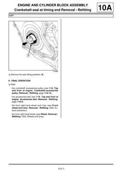 10A-3
ENGINE AND CYLINDER BLOCK ASSEMBLY
Crankshaft seal at timing end Removal - Refitting
M9R
10A
a Remove the seal fitting