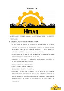 OBJETO SOCIAL
ARTICULO  2°.-  OBJETO  SOCIAL.-  LA  SOCIEDAD  TIENE  POR  OBJETO
DEDICARSE A
1. ESTUDIOS, PROYECTOS Y CONSTRU