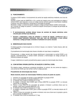 SISTEMA IMOBILIZADOR FIAT CODE 
2) FUNCIONAMENTO 
 
O sistema CODE habilita o funcionamento da central de injeção eletrônica
