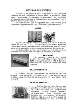 HISTÓRIA DO COMPUTADOR
Segundo  o Dicionário  Aurélio,  computador  é uma “Máquina 
capaz de receber, armazenar e enviar dado