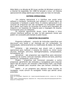 Wide Web) e na década de 90 novas versões do Windows surgiram e 
a internet foi expandida. Em 1999 foi lançado o Linux, um si