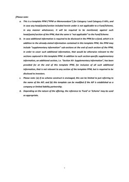7
[Please note:
a. This is a template PPM (“PPM or Memorandum”) for Category I and Category II AIFs, and
in cas