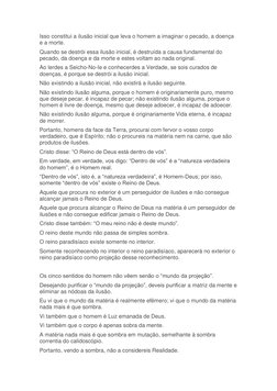 Isso constitui a ilusão inicial que leva o homem a imaginar o pecado, a doença 
e a morte. 
Quando se destrói essa ilusão ini