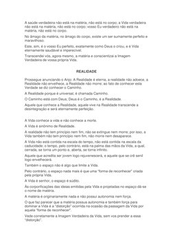 A saúde verdadeira não está na matéria, não está no corpo; a Vida verdadeira 
não está na matéria, não está no corpo; vosso E
