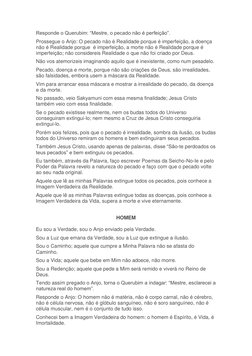 Responde o Querubim: “Mestre, o pecado não é perfeição”. 
Prossegue o Anjo: O pecado não é Realidade porque é imperfeição, a