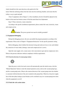 9 
wheels should be in the same direction as the guide rail of the 
truck). Push the sterilizing trolley from the truck o