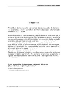 3
Transmissão Automática SLXA – BMXA
www.brasilautomatico.com.br
Introdução
A finalidade deste manual é oferecer ao técnico r