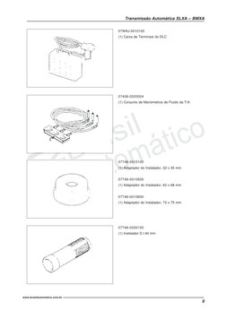 9
Transmissão Automática SLXA – BMXA
www.brasilautomatico.com.br
07WAJ-0010100
(1) Caixa de Terminais do DLC
07406-0020004
(1