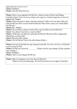 appointments in each cover.)
Guest: (Nodded.)
Waiter: (Do the Wine Service.)
Waiter: Here is your appetizer Sir/Ma’am, a fres
